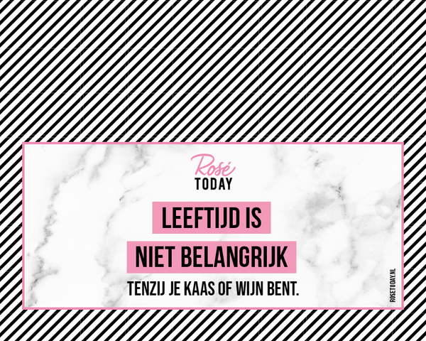 Roséfles met grappig wijnetiket. Leeftijd is niet belangrijk, tenzij je een kaas of wijn bent. Webshop Rosé Today.