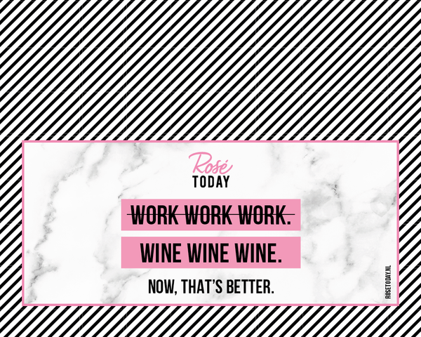 Rosé wijnfles met grappig etiket. Work work work, wine wine wine. Now that's better. Webshop Rosé Today.